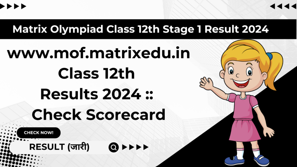 Matrix Olympiad Class 12th Stage 1 Result 2024: