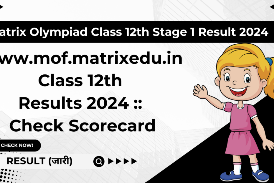 Matrix Olympiad Class 12th Stage 1 Result 2024: