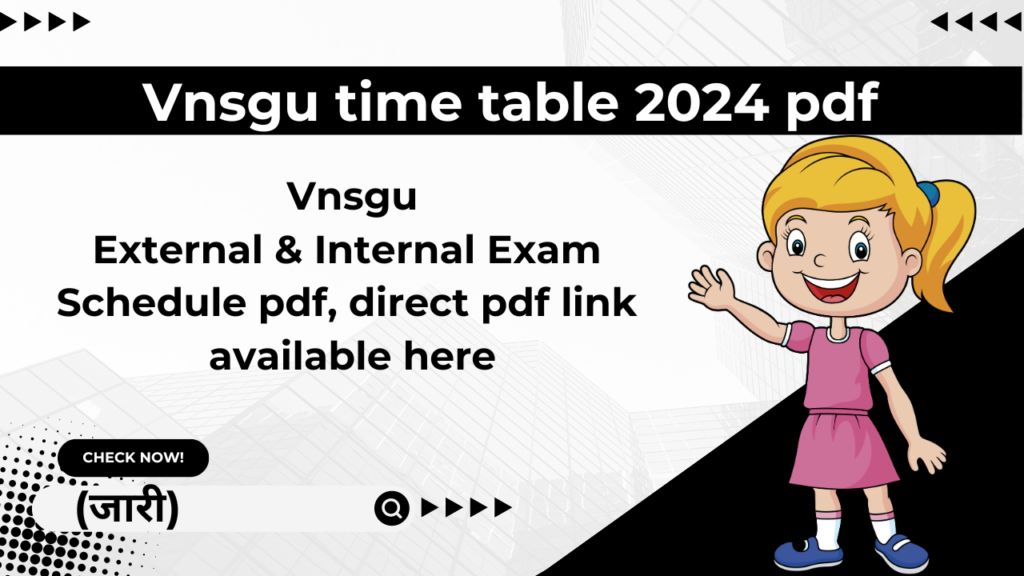 Vnsgu time table 2024 pdf download: External & Internal Schedule