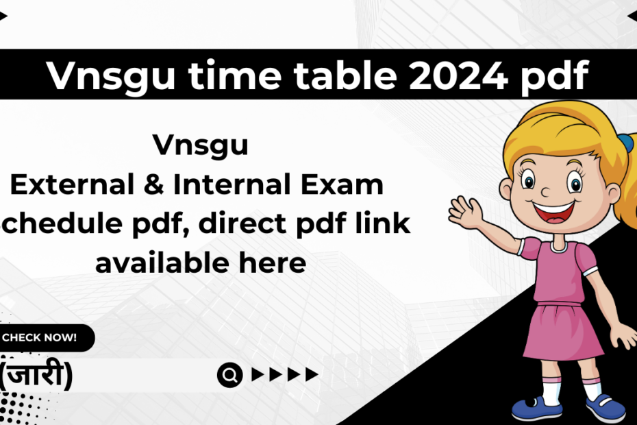 Vnsgu time table 2024 pdf download: External & Internal Schedule